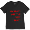 no pants are the best pants V-Neck Tee
