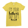 I'm Your Father's Day Gift Mom Says You're Welcome Ladies Fitted T-Shirt