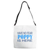 have no fear poppy is here Adjustable Strap Totes
