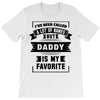 I've Been Called A Lot Of Names But Daddy Is My Favorite T-Shirt