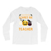 nothing scares me i'm a teacher Long Sleeve Shirts