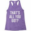 that's all you got Racerback Tank
