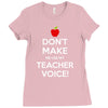 Don't Make Me Use My Teacher Voice Ladies Fitted T-Shirt