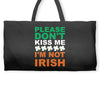 i'm not irish Weekender Totes
