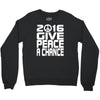 new years eve 2016 give peace a chance Crewneck Sweatshirt