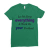 drop everything Ladies Fitted T-Shirt