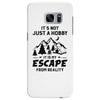 It's Not Just A Hobby It Is My Escape From Reality Samsung Galaxy S7 Edge