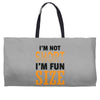 I Am Not Short I Am Fun Size Weekender Totes