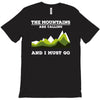 the mountains are calling T-Shirt