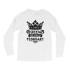 Queens Are Born In February Long Sleeve Shirts