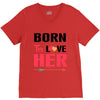 ....Born To Love Her V-Neck Tee