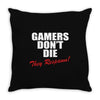 Gamers Don't Die &ndash; They Respawn! Throw Pillow