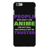people who don't like anime are not real and should not be trusted iPhone 6 Plus/6s Plus Case