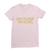 don't you drop Ladies Fitted T-Shirt