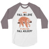 Why Fall In Love If You Can Fall Aslepp 3/4 Sleeve Shirt