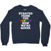 started from the closet now we are queer Crewneck Sweatshirt