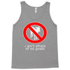i ain't afraind of no gooats Tank Top
