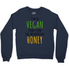 i'm so vegan i don't even call my boyfriend honey Crewneck Sweatshirt