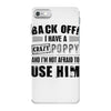 back off i have a crazy poppy and i'm not afraid to user him iPhone 7 Case