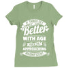 If Things Get Better With Age Then I'm Approaching Magnificent Ladies Fitted T-Shirt