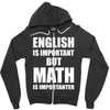 english is important but math is importanter Zipper Hoodie