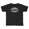 what a difference a dave makes Toddler T-shirt