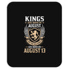 Kings Are Born In August But The Real Kings Are Born On August 13 Mousepad