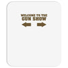 welcome to the gun show ron burdundy anchorman inspired gift funny Mousepad
