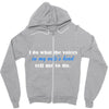 i do what the voices in my wifes head Zipper Hoodie