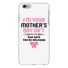 I'm Your Mother's Day Gift Dad Says You're Welcome Baby Girl iPhone 6 Plus/6s Plus Case