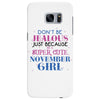 don't be jealous just because i'm a super cute november girl Samsung Galaxy S7 Edge