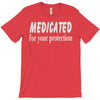 medicated for your protection (2) T-Shirt