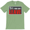 now yous can't leave T-Shirt