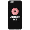 Donut Judge Me iPhone 6/6s Case