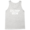 dump him Tank Top