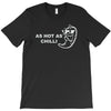 as hot as chilli T-Shirt