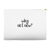 why not now Accessory Pouches