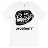 problem trollface troll face slogan internet meme t shirt2 T-Shirt