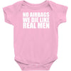 no airbags we die like real men Baby Onesie