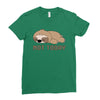 Sloth Says Not Today Ladies Fitted T-Shirt