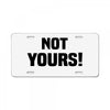 Not Yours License Plate