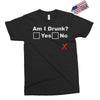 am i drunk Exclusive T-shirt