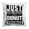 Just One More Donut I Promise Throw Pillow