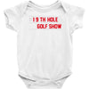 my best round is the 19th hole funny golf drinking Baby Onesie