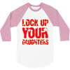 lock up your daughters 3/4 Sleeve Shirt