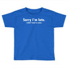 sorry i'm late white logo Toddler T-shirt