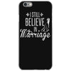 i still believe in marriage iPhone 6/6s Case