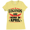 Legends Are Born In April Ladies Fitted T-Shirt