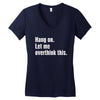 hang on. let me overthink this.. Popular T shirts Women's V-Neck T-Shirt