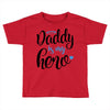 Daddy is my Hero Baby Boy Toddler T-shirt